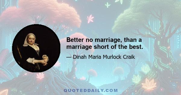 Better no marriage, than a marriage short of the best.