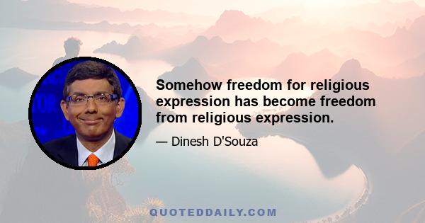 Somehow freedom for religious expression has become freedom from religious expression.