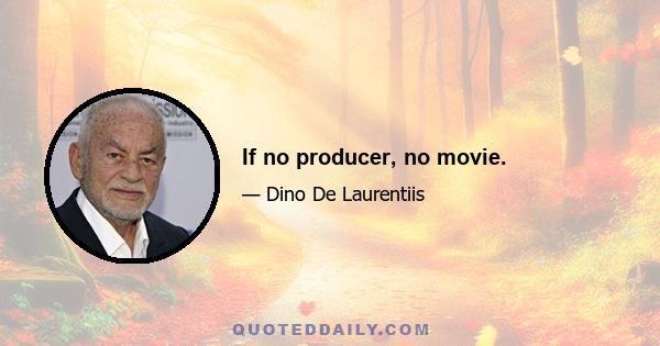 If no producer, no movie.