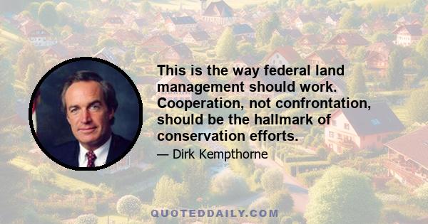 This is the way federal land management should work. Cooperation, not confrontation, should be the hallmark of conservation efforts.