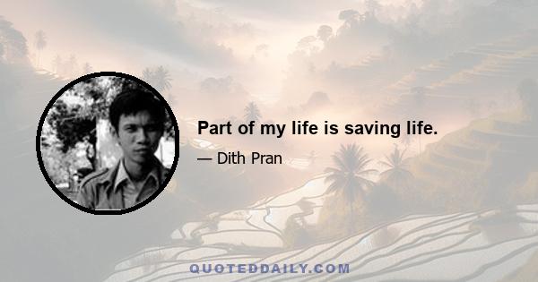 Part of my life is saving life.