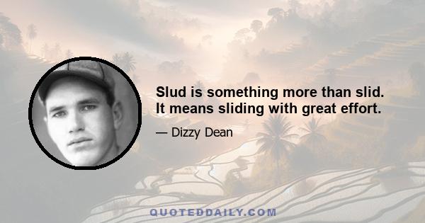 Slud is something more than slid. It means sliding with great effort.