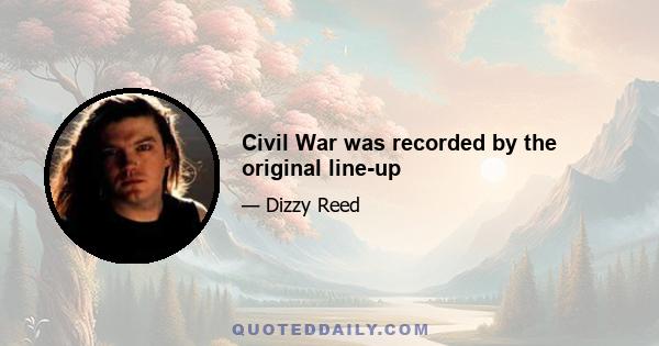 Civil War was recorded by the original line-up