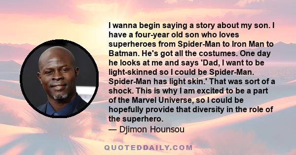 I wanna begin saying a story about my son. I have a four-year old son who loves superheroes from Spider-Man to Iron Man to Batman. He's got all the costumes. One day he looks at me and says 'Dad, I want to be