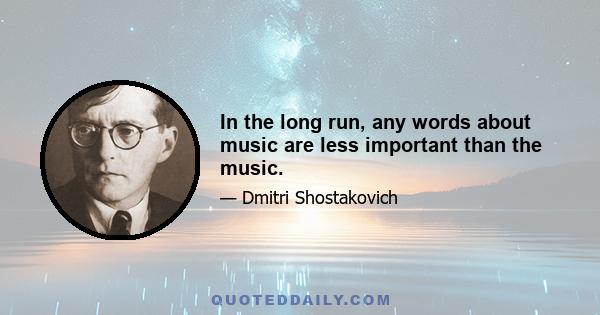 In the long run, any words about music are less important than the music.