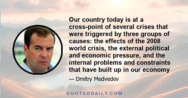 Our country today is at a cross-point of several crises that were triggered by three groups of causes: the effects of the 2008 world crisis, the external political and economic pressure, and the internal problems and