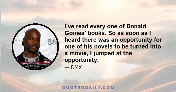 I've read every one of Donald Goines' books. So as soon as I heard there was an opportunity for one of his novels to be turned into a movie, I jumped at the opportunity.