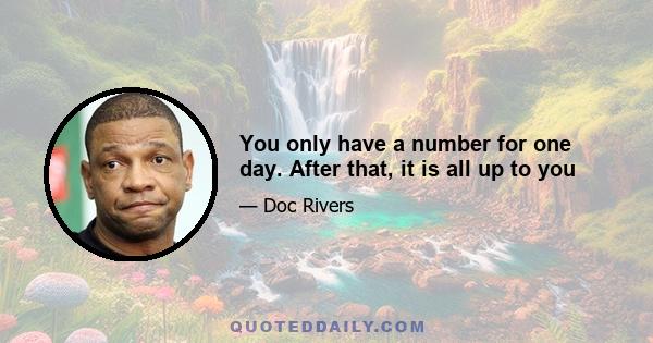 You only have a number for one day. After that, it is all up to you