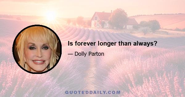 Is forever longer than always?