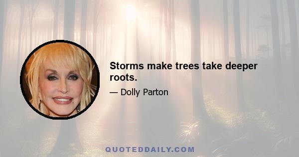 Storms make trees take deeper roots.