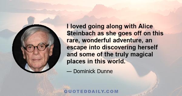 I loved going along with Alice Steinbach as she goes off on this rare, wonderful adventure, an escape into discovering herself and some of the truly magical places in this world.