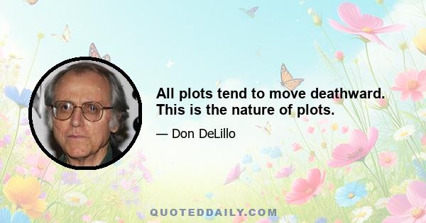 All plots tend to move deathward. This is the nature of plots.