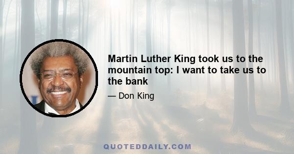 Martin Luther King took us to the mountain top: I want to take us to the bank