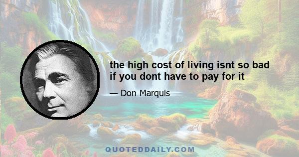 the high cost of living isnt so bad if you dont have to pay for it