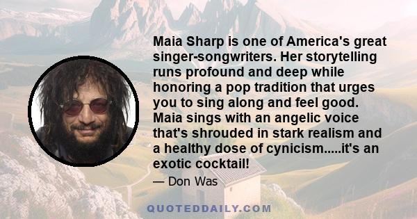 Maia Sharp is one of America's great singer-songwriters. Her storytelling runs profound and deep while honoring a pop tradition that urges you to sing along and feel good. Maia sings with an angelic voice that's