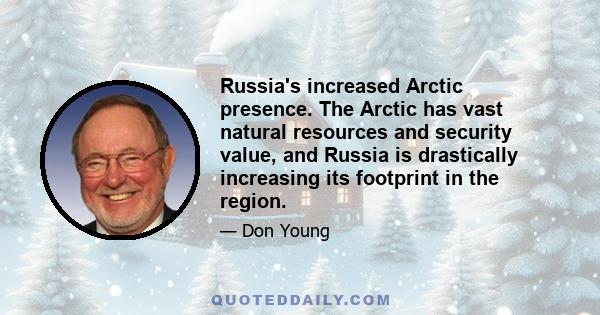 Russia's increased Arctic presence. The Arctic has vast natural resources and security value, and Russia is drastically increasing its footprint in the region.