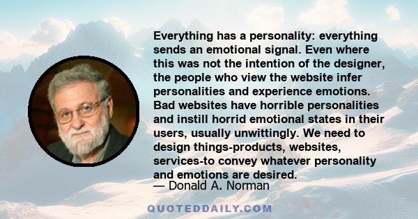 Everything has a personality: everything sends an emotional signal. Even where this was not the intention of the designer, the people who view the website infer personalities and experience emotions. Bad websites have