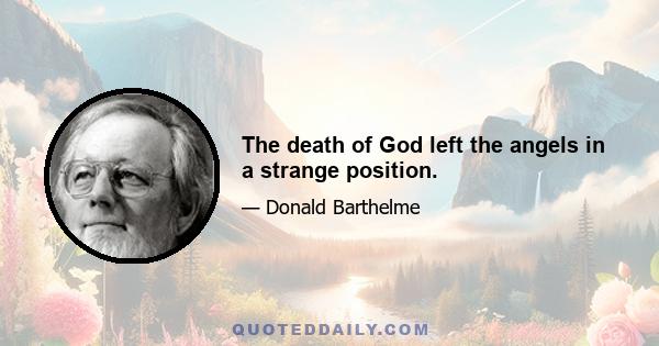 The death of God left the angels in a strange position.