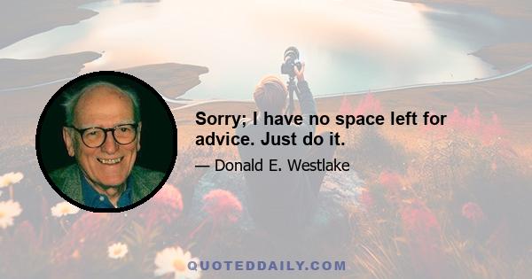 Sorry; I have no space left for advice. Just do it.