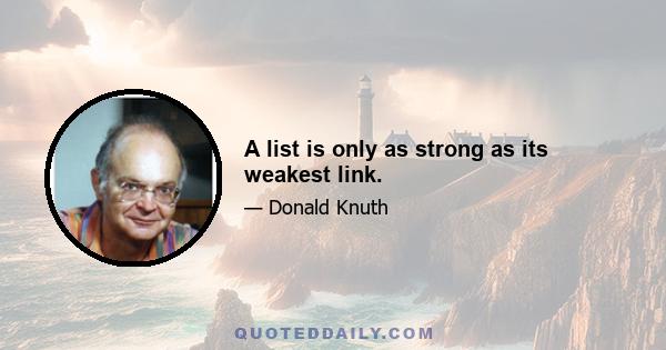 A list is only as strong as its weakest link.