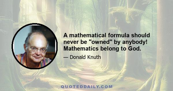 A mathematical formula should never be owned by anybody! Mathematics belong to God.