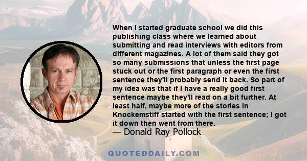 When I started graduate school we did this publishing class where we learned about submitting and read interviews with editors from different magazines. A lot of them said they got so many submissions that unless the