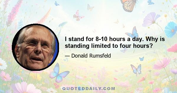 I stand for 8-10 hours a day. Why is standing limited to four hours?