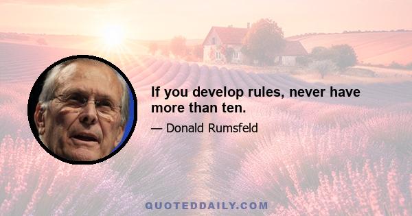 If you develop rules, never have more than ten.