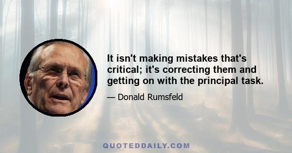 It isn't making mistakes that's critical; it's correcting them and getting on with the principal task.