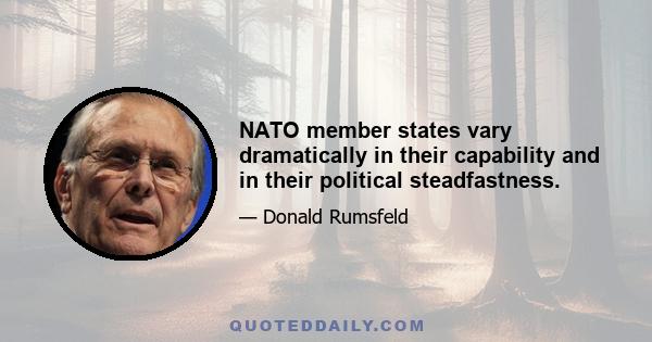 NATO member states vary dramatically in their capability and in their political steadfastness.