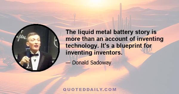 The liquid metal battery story is more than an account of inventing technology. It's a blueprint for inventing inventors.