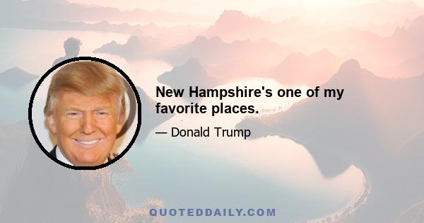 New Hampshire's one of my favorite places.