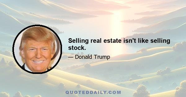 Selling real estate isn't like selling stock.