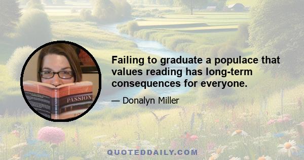 Failing to graduate a populace that values reading has long-term consequences for everyone.