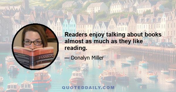 Readers enjoy talking about books almost as much as they like reading.