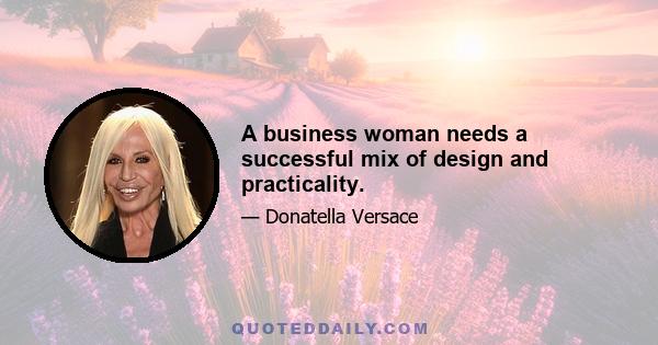 A business woman needs a successful mix of design and practicality.