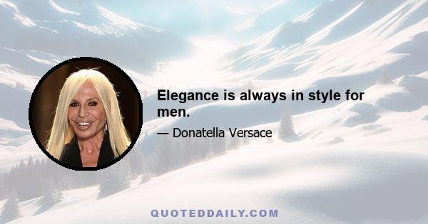 Elegance is always in style for men.