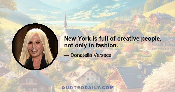 New York is full of creative people, not only in fashion.