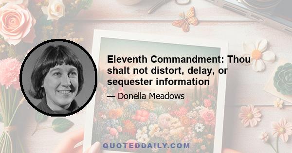 Eleventh Commandment: Thou shalt not distort, delay, or sequester information