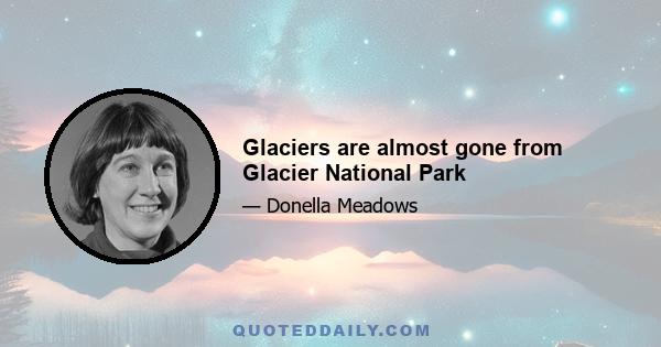 Glaciers are almost gone from Glacier National Park