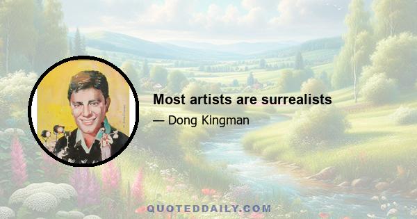 Most artists are surrealists