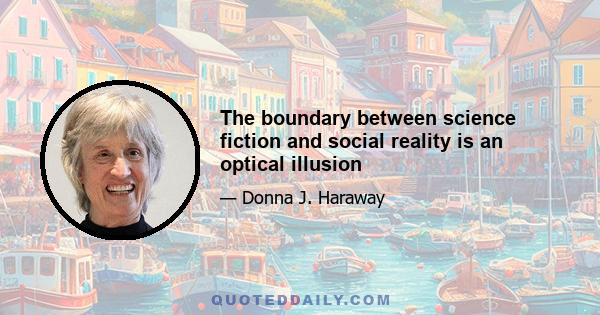 The boundary between science fiction and social reality is an optical illusion