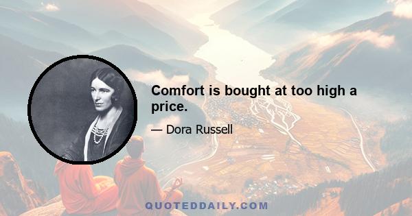 Comfort is bought at too high a price.