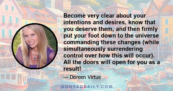 Become very clear about your intentions and desires, know that you deserve them, and then firmly put your foot down to the universe commanding these changes (while simultaneously surrendering control over how this will