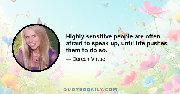 Highly sensitive people are often afraid to speak up, until life pushes them to do so.