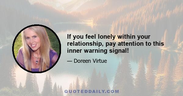 If you feel lonely within your relationship, pay attention to this inner warning signal!