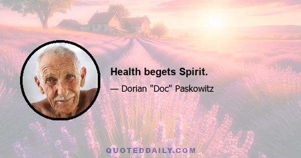 Health begets Spirit.