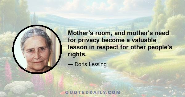 Mother's room, and mother's need for privacy become a valuable lesson in respect for other people's rights.