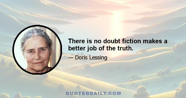 There is no doubt fiction makes a better job of the truth.