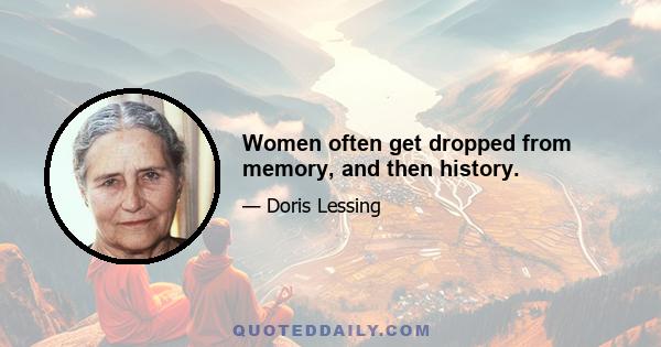 Women often get dropped from memory, and then history.